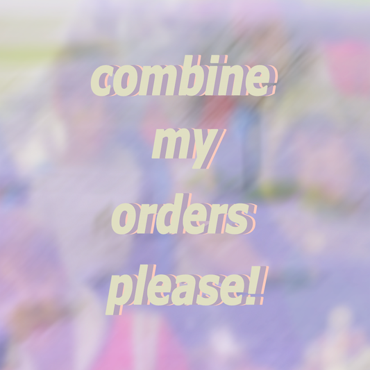 Combine My Orders Please!